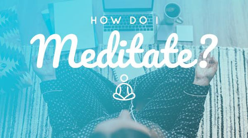 How Do I Meditate?