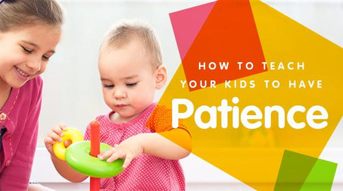 How to Teach Your Kids to Have Patience