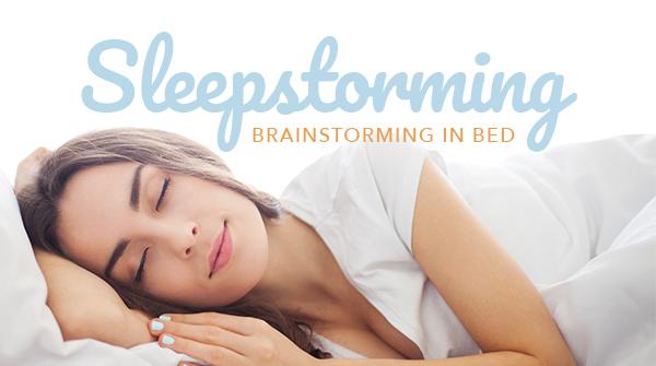 Sleepstorming: Brainstorming in Bed