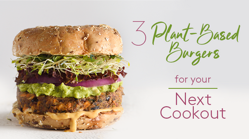 Three Plant-Based Burgers for Your Next Cookout