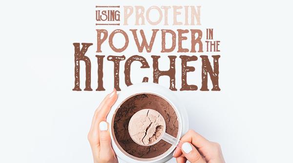 Using Protein Powder in the Kitchen
