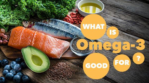 What Is Omega-3 Good For?