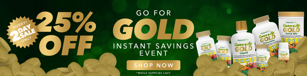 NaturesPlus Source of Life® Gold supplements featured in a limited-time savings event banner with the product lineup against a green and gold background with coin graphics.